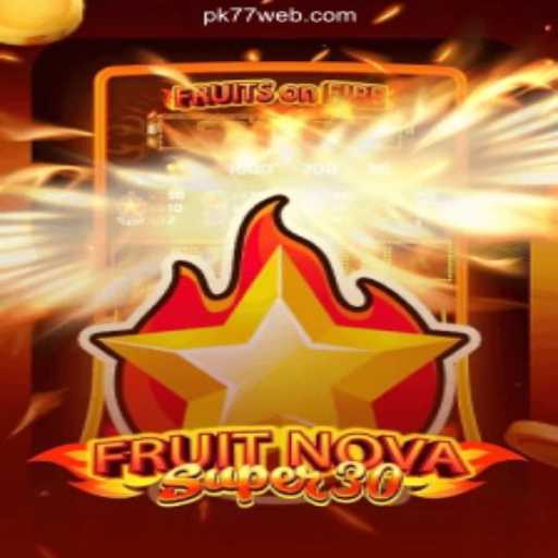 FruitrNovaSupe30: The Ultimate Slot Adventure on PK77.COM