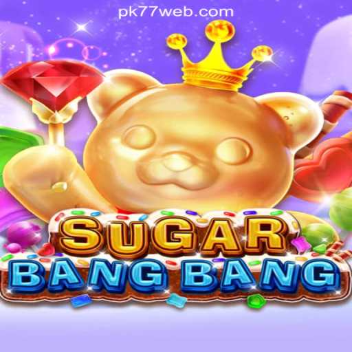 SUGARBANGBANG: Dive into the Sweet Rush of PK77.COM Platform - Official Slots Brasil